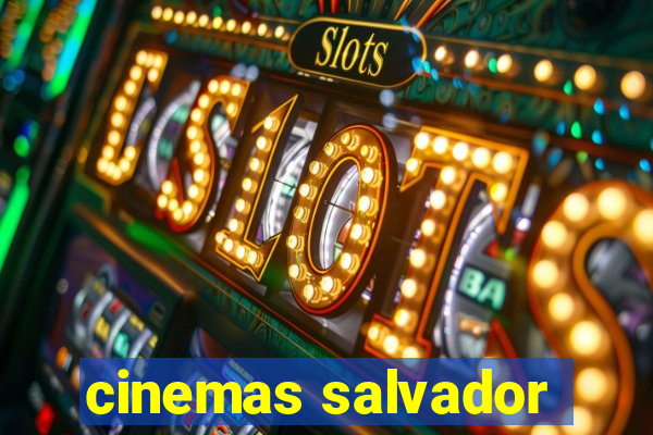 cinemas salvador