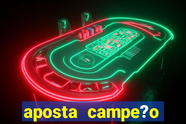 aposta campe?o brasileiro 2024