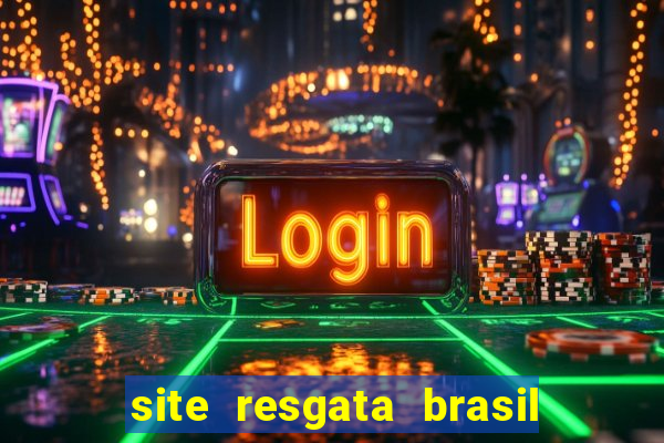 site resgata brasil é confiável