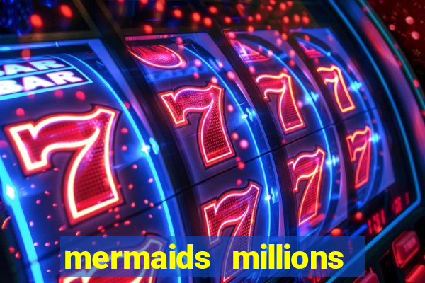 mermaids millions slot machine