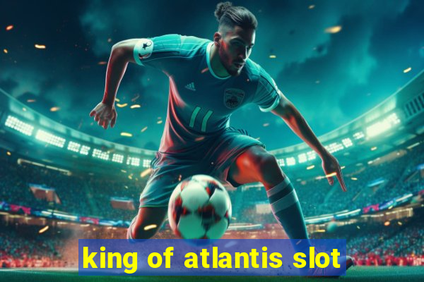 king of atlantis slot