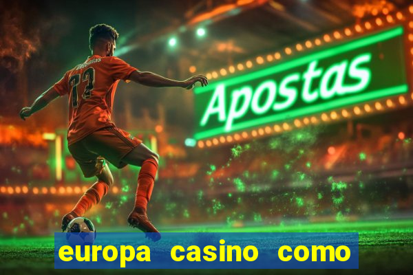 europa casino como sacar dinheiro