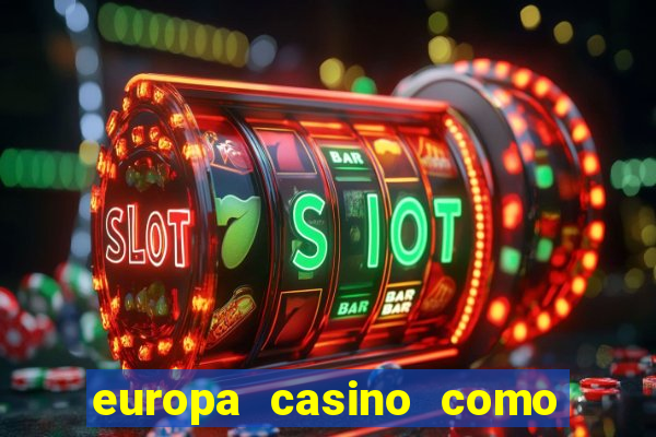 europa casino como sacar dinheiro