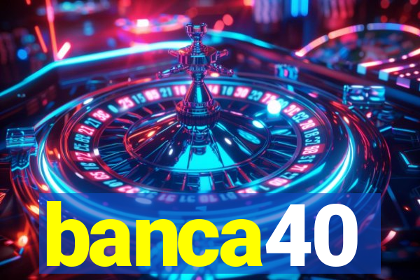 banca40