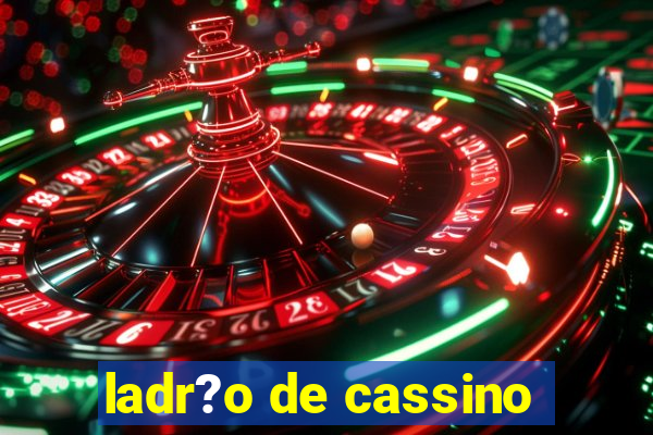 ladr?o de cassino