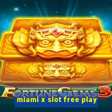 miami x slot free play