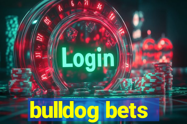 bulldog bets