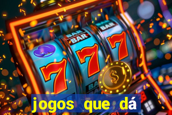 jogos que dá dinheiro ao se cadastrar