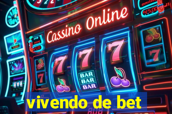 vivendo de bet