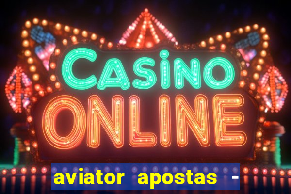 aviator apostas - jogo online