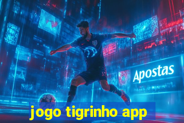 jogo tigrinho app