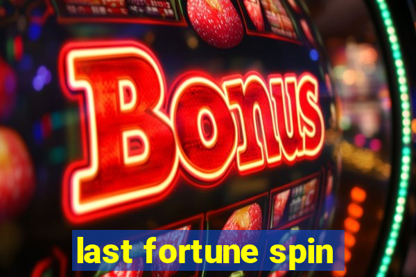 last fortune spin