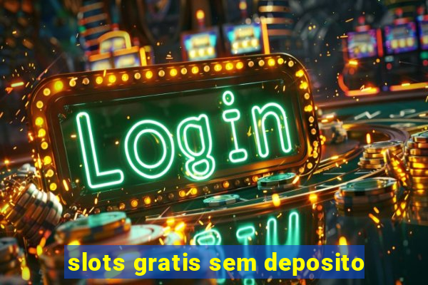 slots gratis sem deposito