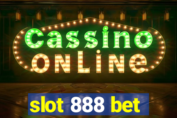 slot 888 bet