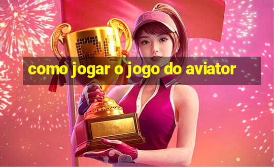 como jogar o jogo do aviator