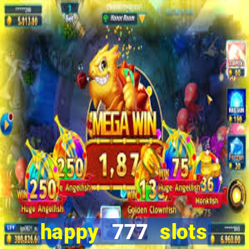 happy 777 slots paga mesmo