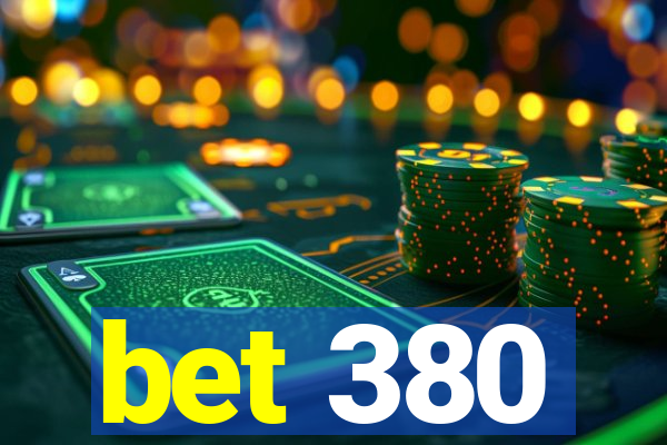 bet 380