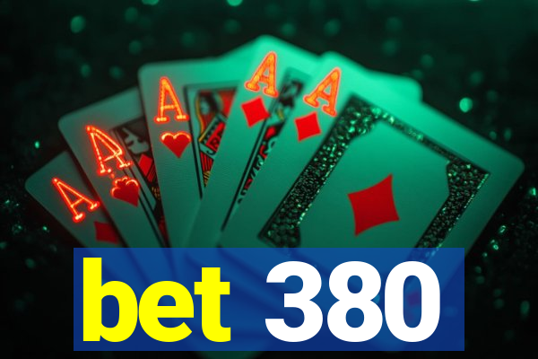 bet 380