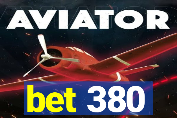 bet 380