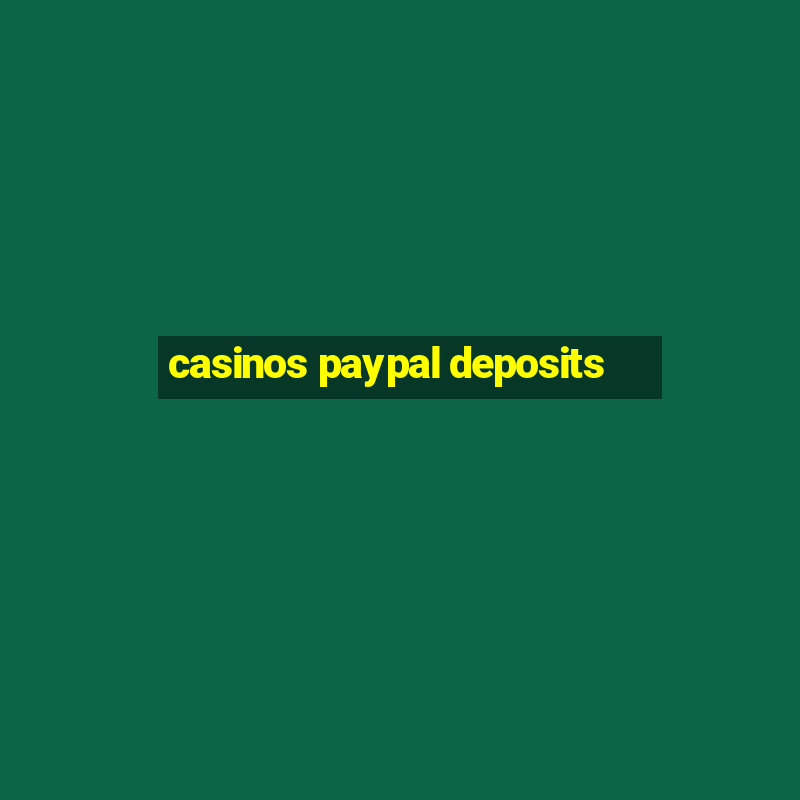 casinos paypal deposits