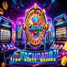 free slots games no downloads