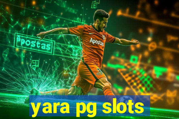 yara pg slots