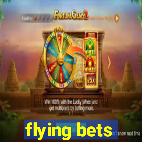 flying bets