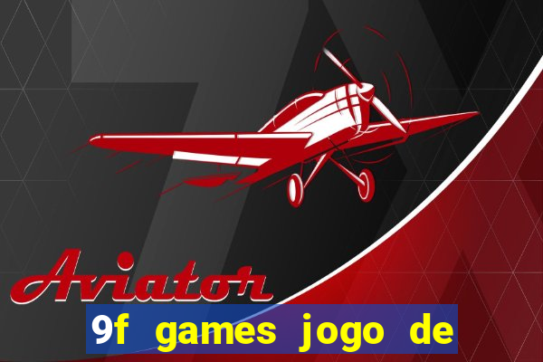 9f games jogo de ganhar dinheiro