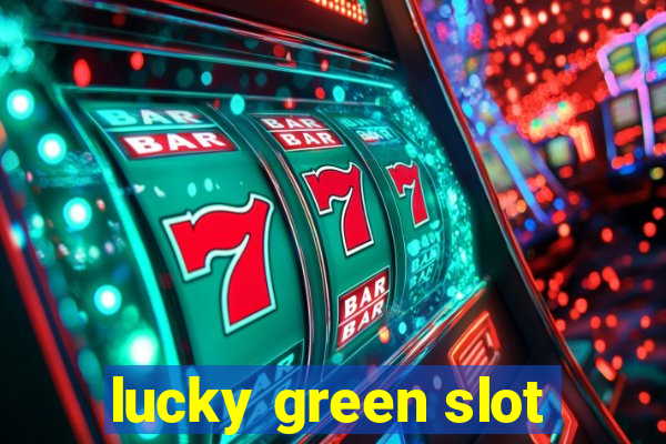 lucky green slot