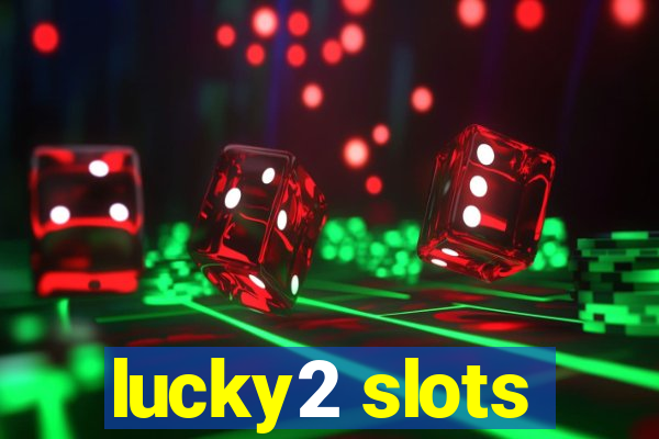 lucky2 slots