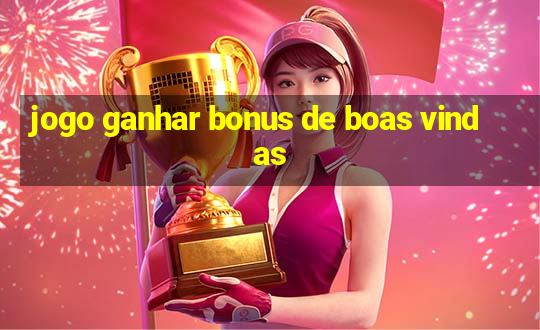 jogo ganhar bonus de boas vindas