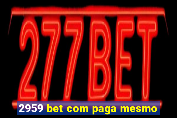 2959 bet com paga mesmo