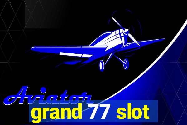 grand 77 slot