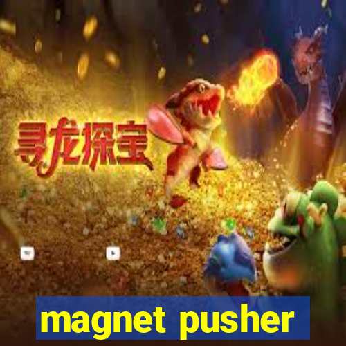 magnet pusher