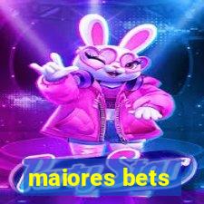 maiores bets