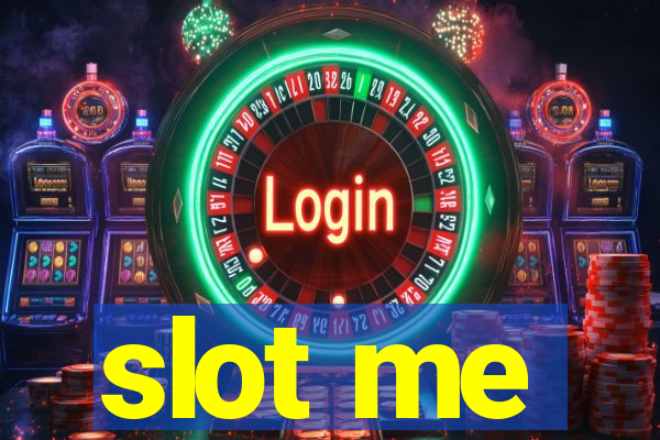 slot me