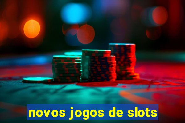 novos jogos de slots