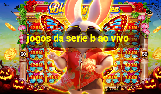 jogos da serie b ao vivo