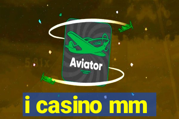 i casino mm