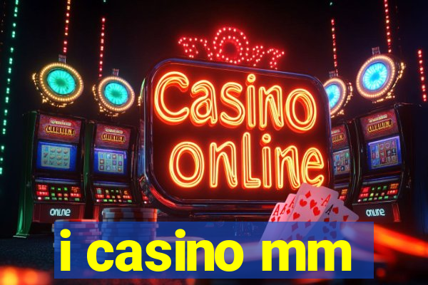 i casino mm