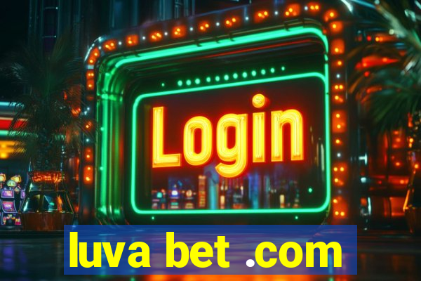 luva bet .com