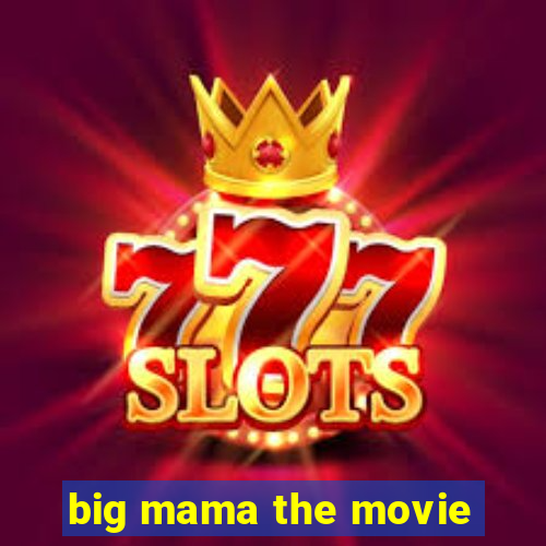 big mama the movie