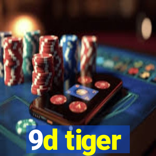 9d tiger