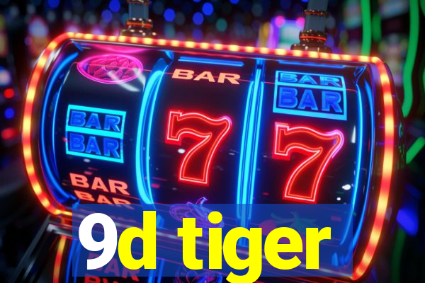 9d tiger