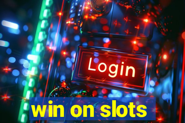 win on slots