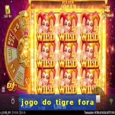 jogo do tigre fora do ar