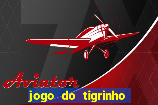 jogo do tigrinho com 5 reais