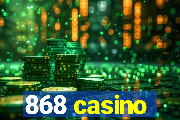 868 casino