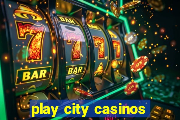 play city casinos