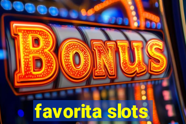 favorita slots